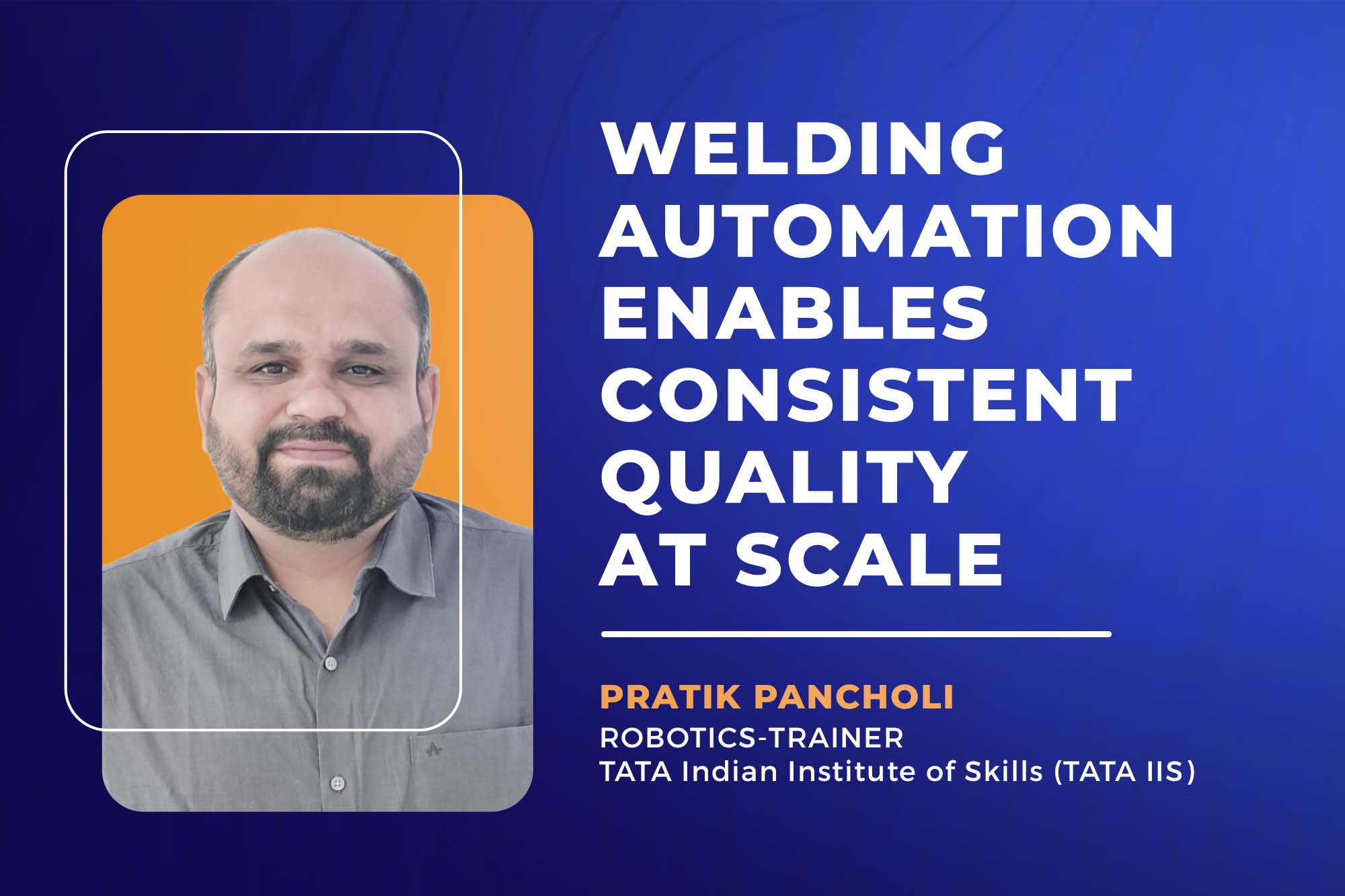 Welding automation enables consistent quality at scale