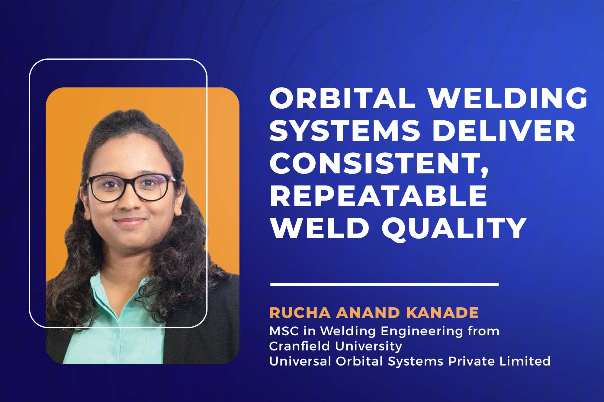 Orbital welding systems deliver consistent, repeatable weld quality