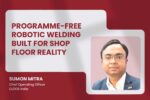 Programme-free robotic welding built for shop floor reality Programme-free robotic welding built for shop floor reality