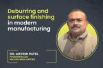 Deburring and surface finishing in modern manufacturing Deburring and surface finishing in modern manufacturing