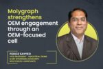 Molygraph strengthens OEM engagement through an OEM-focused cell Molygraph strengthens OEM engagement through an OEM-focused cell