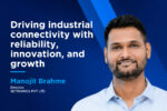 Driving industrial connectivity with reliability, innovation, and growth Driving industrial connectivity with reliability, innovation, and growth
