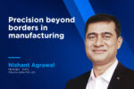 Precision beyond borders in manufacturing Precision beyond borders in manufacturing