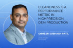 Cleanliness is a performance metric in high-precision OEM Production Cleanliness is a performance metric in high-precision OEM Production