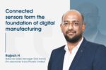 Connected sensors form the foundation of digital manufacturing Connected sensors form the foundation of digital manufacturing